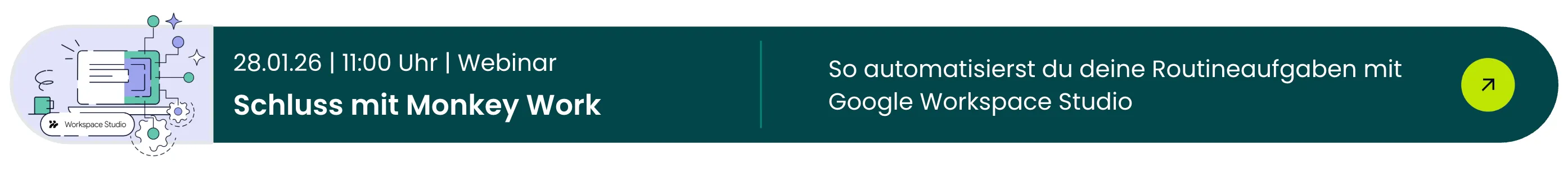 Banner zum Webinar Schluss mit Monkey Work - Google Workspace Studio am
28.01.26 um 11:00 Uhr.